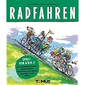 Rad fahren: Spass von A bis Z- f�r Frischluftfanatiker, Autover�chter, Pedalritter und andere Strampler jeden Alters