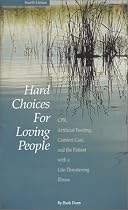 Hard Choices for Loving People : CPR, Artificial Feeding, Comfort Care and the Patient with a Life-Threatening Illness