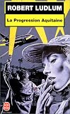 La Progression Aquitaine par Robert Ludlum La Progression Aquitaine par Ludlum