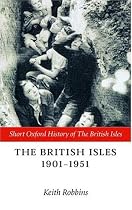 The British Isles 1901-1951 (Shot Oxford History of the British Isles)