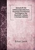 Zeitschrift FÃ¼r Infektionskrankheiten, ParasitÃ¤re Krankheiten Und Hygiene Der Haustiere, Volume 1 (German Edition)