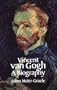 Vincent Van Gogh: A Biography