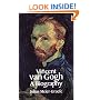 Vincent Van Gogh: A Biography