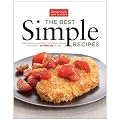 The Best Simple Recipes: More Than 200 Flavorful, Foolproof Recipes That Cook In 30 Minutes Or Less