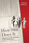 How She Does It: How Women Entrepreneurs Are Changing the Rules of Business Success