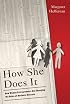 How She Does It: How Women Entrepreneurs Are Changing the Rules of Business Success
