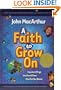 A Faith To Grow On: Important Things You Should Know Now That You Believe