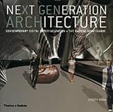 Next Generation Architecture: Contemporary Digital Experimentation and the Radical Avant-garde