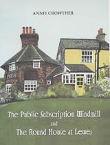 The Public Subscription Windmill and the Round House at Lewes