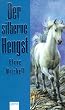 Der silberne Hengst. ( Ab 12 J.)