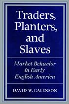 Traders, Planters and Slaves: Market Behavior in Early English America