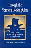 Through The Northern Looking Glass : Breast Cancer Stories Told By Northern Native Women
