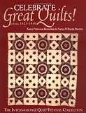Celebrate Great Quilts! Circa 1820-1940: The International Quilt Festival Collection