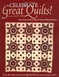 Celebrate Great Quilts! Circa 1820-1940: The International Quilt Festival Collection