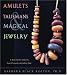 Amulets, Talismans, And Magical Jewelry: A Way To The Unseen, Everpresent, Almighty God