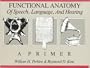 Functional Anatomy of Speech, Language and Hearing: A Primer