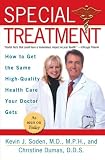 Special Treatment: Ten Ways to Get the Same Special Health Care Your Doctor Gets