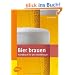 Bier brauen: Handbuch f�r den Heimbrauer