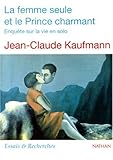 La Femme Seule Et Le Prince (Collection Essais  recherches)