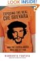 Exposing the Real Che Guevara: And the Useful Idiots Who Idolize Him