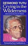 Crying in the wilderness : the struggle for justice in South Africa