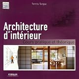 Architecture d'int�rieur : Cours pratique et th�oriquepar Tomris Tangaz