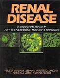 Renal Disease: Classification and Atlas of Tubulo-Interstitial and Vascular Diseases