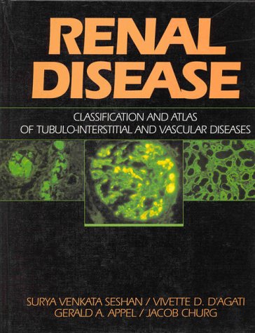 Renal Disease: Classification and Atlas of Tubulo-Interstitial and Vascular Diseases