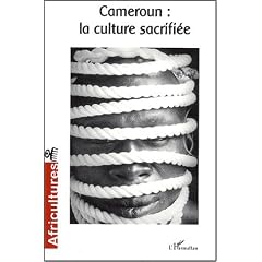 Africultures, N� 60, Juillet-Septe : Cameroun : la culture sacrifi�e