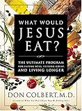 ?Que comeria Jesus?: El programa vital para comer bien, sentirse bien, y vivir mas