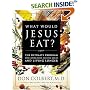 What Would Jesus Eat? The Ultimate Program for Eating Well, Feeling Great, and Living Longer