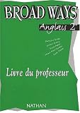 Broad Ways, anglais 2de : livre du professeur