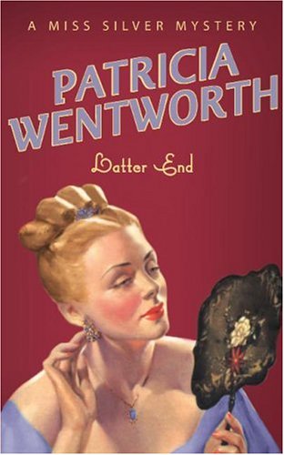 Latter End (A Miss Silver Mystery)