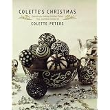 Colette's Christmas : Spectacular Holiday Cookies, Cakes, Pies and Other Edible Art