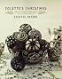 Colette's Christmas : Spectacular Holiday Cookies, Cakes, Pies and Other Edible Art