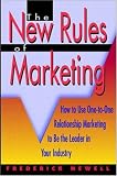 The New Rules of Marketing: How to Use One-to-One Relationship Marketing to Be the Leader in Your Industry