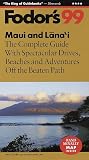 Fodor's Maui and Lanai 99: The Complete Guide with Spectacular Drives, Beaches, and Adventures Off the Beat en Path (Fodor's Maui)