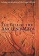The Fall of the Ancient Maya: Solving the Mystery of the Maya Collapse
