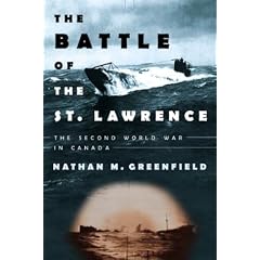 The Battle of the St. Lawrence: The Second World War in Canada