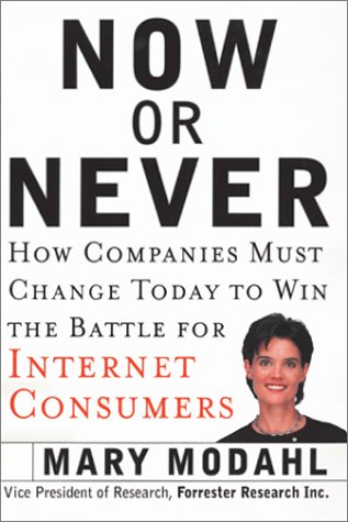 now or never how companies must change to win the battle for internet consumers