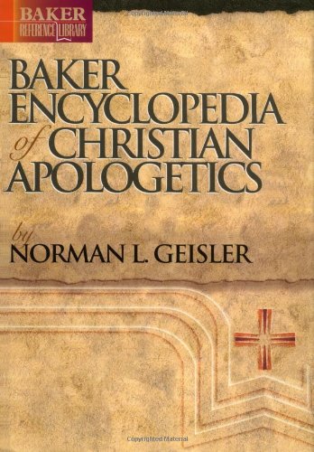 baker encyclopedia of christian apologetics baker reference library