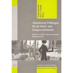 Aktualisierte Pr�fungen f�r die Hotel- und Gastgewerbeberufe. Mit einem Leitfaden zum gastorientierten Pr�fungsgespr�ch