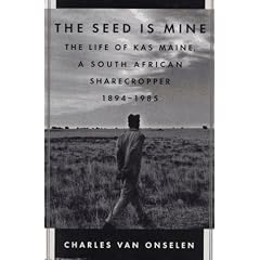 The Seed Is Mine: The Life of Kas Maine, a South African Sharecropper, 1894-1985