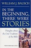 In the Beginning, There Were Stories: Thoughts About the Oral Tradition of the Bible