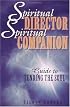 Spiritual Director, Spiritual Companion: Guide to Tending the Soul