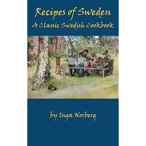 Recipes of Sweden: A Classic Swedish Cookbook (Good Food from Sweden)