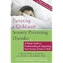 Parenting a Child with Sensory Processing Disorder: A Family Guide to Understanding and Supporting Your Sensory-sensitive Child