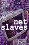 NetSlaves: True Tales of Working the Web