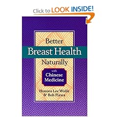 Better Breast Health Naturally with Chinese Medicine by Honora Lee Wolfe and Bob Flaws