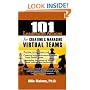 101 Leadership Actions For Creating And Managing Virtual Teams
